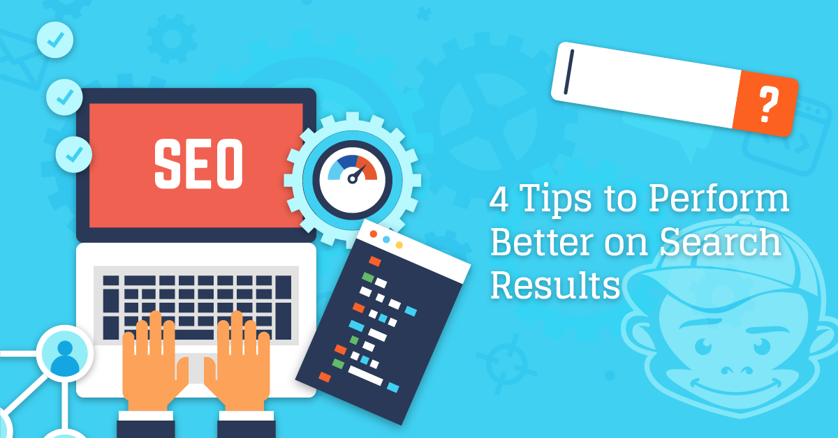 4 Tips To Perform Better On Search Results - Cheeky Monkey Media