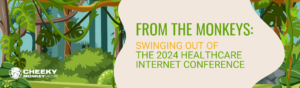 From the Monkeys: Swinging out of the 2024 healthcare internet conference on a cream background surrounded by a jungle theme